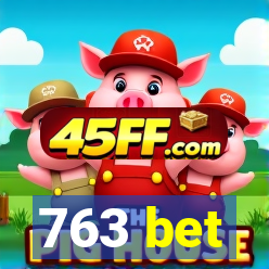 763 bet